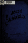 Book preview: United Australia. Public opinion in England as expressed in the leading journals of the United Kingdom by Francis F. (Francis Fisher) Browne