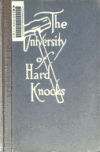 Book preview: The university of hard knocks; the school that completes our education ... A lyceum and Chautauqua lecture delivered since 1904 by Ralph Albert Parlette