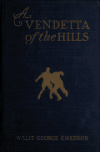 Book preview: A vendetta of the hills; by Willis George Emerson