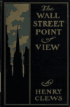 Book preview: The Wall street point of view by Henry Clews