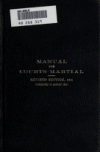 Book preview: A manual for courts-martial, courts of inquiry, and retiring boards, and of other procedure under military law by United States. War Dept