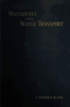 Book preview: Waterways and water transport in different countries: with a discription of the Panama, Suez, Manchester, Nicaraguan, and other canals by J. Stephen (James Stephen) Jeans