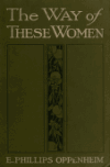 Book preview: The way of these women by E. Phillips (Edward Phillips) Oppenheim