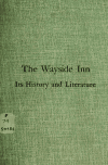 Book preview: The Wayside inn. Its history and literature. An address delivered before the Society of colonial wars at the Wayside inn, Sudbury, Massachusetts, by Samuel Arthur Bent