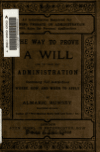 Book preview: The way to prove a will and to take out administration : containing full instructions where, how, and when to apply, with alphabetical tables, forms by Almaric Rumsey