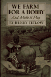 Book preview: We farm for a hobby and make it pay by Henry.om old catalog Tetlow