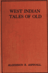 Book preview: West Indian tales of old by Algernon Edward Aspinall