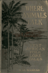 Book preview: Where animals talk : West African folk lore tales by Robert Hamill Nassau