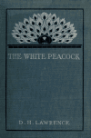 Book preview: The white peacock : a novel by D. H. (David Herbert) Lawrence