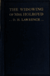 Book preview: The widowing of Mrs. Holroyd : a drama in three acts by D. H. (David Herbert) Lawrence