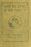 Book preview: With the banks at her mercy; an Australian banking story by A Donnison