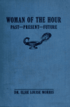 Book preview: Woman of the hour : past, present, future by Elsie Louise Morris