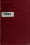 Book preview: Women under the factory act. [microform] Part I.--Position of the employer. Part. II--Position of the employed by Nora Vynne