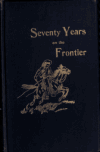 Book preview: Seventy years on the frontier; Alexander Major's memoirs of a lifetime on the border; by Alexander Majors