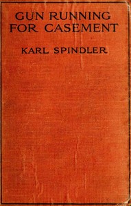 Cover of the book Gun running for Casement in the Easter rebellion, 1916 by Karl Spindler