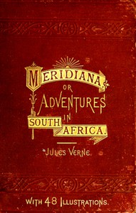 Cover of the book Meridiana: The adventures of three Englishmen and three Russians in South Africa by Jules Verne