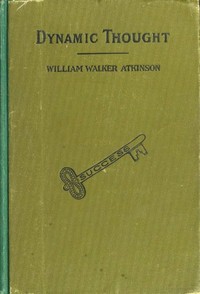 Cover of the book Dynamic thought; or, The law of vibrant energy by William Walker Atkinson