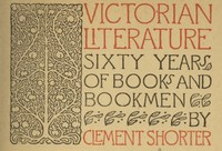 Cover of the book Victorian literature : sixty years of books and bookmen by Clement King Shorter