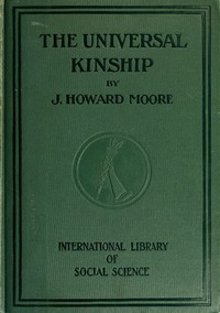 Cover of the book The universal kinship by J. Howard (John Howard) Moore