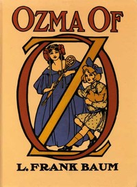 Cover of the book Ozma of Oz; a record of her adventures with Dorothy Gale of Kansas, the yellow hen, the Scarecrow, the Tin Woodman, Tiktok, the Cowardly Lion and the by L. Frank (Lyman Frank) Baum