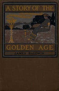 Cover of the book A story of the golden age; by James Baldwin