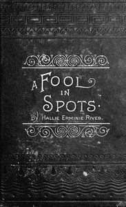 Cover of the book A fool in spots by Hallie Erminie Rives