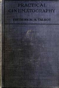Cover of the book Practical cinematography and its applications by Frederick Arthur Ambrose Talbot