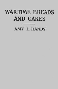 Cover of the book War-time breads and cakes by Amy L. (Amy Littlefield) Handy
