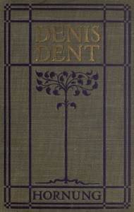 Cover of the book Denis Dent; a novel by E. W. (Ernest William) Hornung