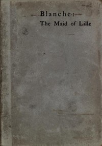 Cover of the book Blanche: the maid of Lille; by Ossip Schubin