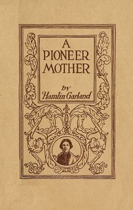 Cover of the book A Pioneer Mother by Hamlin Garland