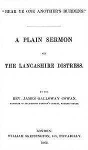 Cover of the book Bear ye one another's burdens : a plain sermon on the Lancashire distress (Volume Talbot Collection of British Pamphlets) by James Galloway Cowan