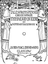 Cover of the book Tales from Spenser, Chosen from the Faerie Queene by Edmund Spenser