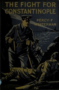 Cover of the book The Fight for Constantinople: A Story of the Gallipoli Peninsula by Percy F. (Percy Francis) Westerman