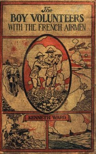 Cover of the book The Boy Volunteers with the French Airmen by Kenneth Ward