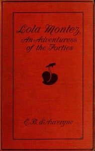 Cover of the book Lola Montez: An Adventuress of the 'Forties by Edmund B. (Edmund Basil) D'Auvergne