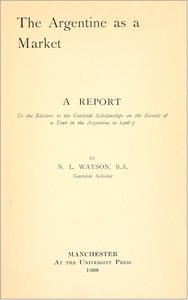 Cover of the book The Argentine as a Market by N. L. Watson