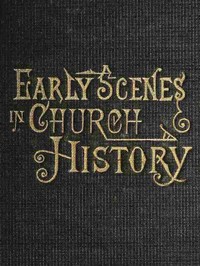 Cover of the book Early Scenes in Church History by Various
