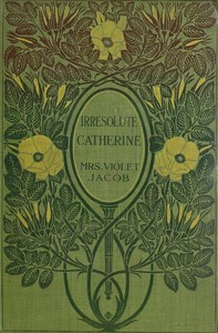 Cover of the book Irresolute Catherine by Violet Jacob