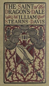 Cover of the book The Saint of the Dragon's Dale: A Fantastical Tale by William Stearns Davis