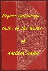 Cover of the book Index of the Project Gutenberg Works of Amelia Barr by Amelia E. Barr