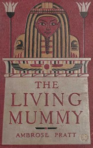 Cover of the book The Living Mummy by Ambrose Pratt