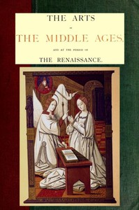 cover for book The Arts in the Middle Ages and at the Period of the Renaissance