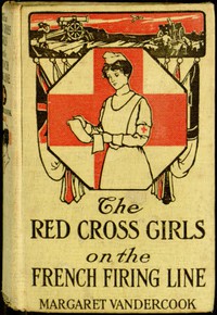 cover for book The Red Cross Girls on the French Firing Line