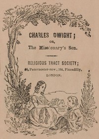 cover for book Charles Dwight; or, the missionary's son
