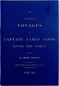 cover for book The Three Voyages of Captain Cook Round the World, Vol. III. Being the First of the Second Voyage