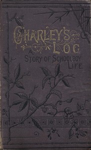cover for book Charley's Log: A Story of Schoolboy Life