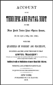 cover for book Account of the Terrific and Fatal Riot at the New-York Astor Place Opera House on the Night of May 10th, 1849