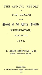 cover for book The Annual Report on the Health of the Parish of St. Mary Abbotts, Kensington, during the year 1874
