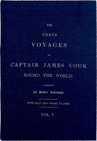 cover for book The Three Voyages of Captain Cook Round the World. Vol. V. Being the First of the Third Voyage
